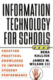 Information Technology For Schools Creating Practical Knowledge to Improve Student Performance Paperback