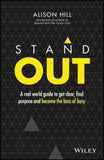 Stand Out A Real World Guide To Get Clear Find Purpose And Become The Boss Of Busy