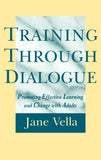 Training Through Dialogue Promoting Effective Learning and Change with Adults