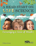 A Head Start on Life Science: Encouraging a Sense of Wonder Paperback