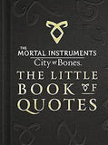 The Mortal Instruments 1: City Of Bones The Little Book Of Quotes (Movie Tie-in)