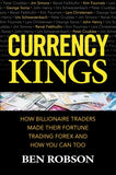 Currency Kings: How Billionaire Traders Made Their Fortune Trading Forex And How You Can Too Hardcover