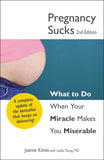 Pregnancy Sucks: What to do when your miracle makes you miserable Paperback