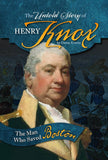 The Untold Story of Henry Knox: The Man Who Saved Boston Library Binding