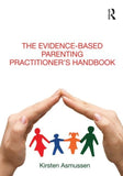The EvidenceBased Parenting Practitioners Handbook Paperback Illustrated