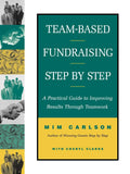 Team Based Fundraising Step By Step A Practical Guide To Improving Results Through Teamwork