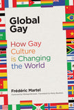 Global Gay How Gay Culture Is Changing The World Hardcover
