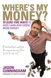 Where's My Money 10 Sure Fire Ways To Keep Earn And Grow More Money