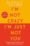 Im Not Crazy Im Just Not You The Real Meaning Of The 16 Personality Types Paperback