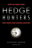 Hedge Hunters After The Credit Crisis How Hedge Fund Masters Survived Paperback