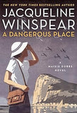 A Dangerous Place: A Maisie Dobbs Novel Hardcover