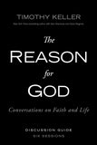 The Reason For God Discussion Guide: Conversations On Faith And Life Paperback