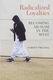 Radicalized Loyalties: Becoming Muslim in the West 1st Edition Paperback