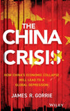 The China Crisis: How China's Economic Collapse Will Lead To A Global Depression Hardcover