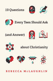10 Questions Every Teen Should Ask About Christianity Paperback
