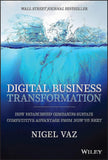 Digital Business Transformation: How Established Companies Sustain Competitive Advantage From Now To Next Hardcover