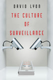 The Culture of Surveillance: Watching As A Way of Life Hardcover