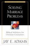 Solving Marriage Problems: Biblical Solutions For Christian Counselors Paperback