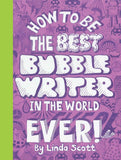 How To Be The Best Bubble Writer In The World Ever Paperback