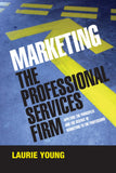 Marketing The Professional Services Firm: Applying the Principles And The Science of Marketing To The Professions Hardcover