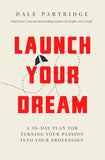 Launch Your Dream: A 30-Day Plan For Turning Your Passion Into Your Profession Paperback
