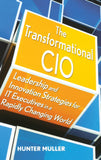 The Transformational CIO: Leadership And Innovation Strategies For IT Executives In A Rapidly Changing World Hardcover