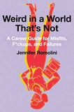 Weird in a World That's Not: A Career Guide for Misfits and Failures Hardcover