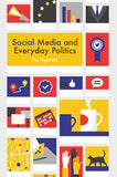 Social Media And Everyday Politics Paperback