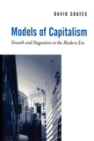 Models of Capitalism: Growth And Stagnation In The Modern Era Paperback