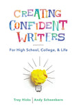 Creating Confident Writers: For High School, College, And Life Paperback