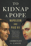 To Kidnap a Pope: Napoleon and Pius VII Hardcover