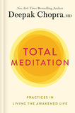 Total Meditation: Practices In Living The Awakened Life Hardcover