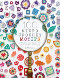 100 Micro Crochet Motifs: Patterns And Charts For Tiny Crochet Creations Paperback