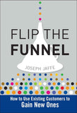 Flip The Funnel: How To Use Existing Customers To Gain New Ones Hardcover