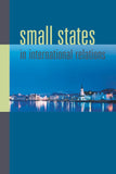 Small States in International Relations Paperback
