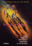 Brand Manners: How To Create The Self-Confident Organisation To Live The Brand Hardcover