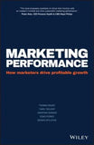 Marketing Performance: How Marketers Drive Profitable Growth Hardcover