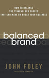 Balanced Brand: How To Balance The Stakeholder Forces That Can Make Or Break Your Business Hardcover