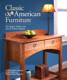Classic American Furniture: 20 Elegant Shaker And Arts & Crafts Projects Paperback