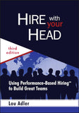 Hire With Your Head: Using Performance-Based Hiring To Build Great Teams Hardcover