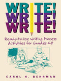 Write! Write! Write!: Ready-To-Use Writing Process Activities For Grades 4-8 Paperback