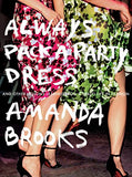 Amanda Brooks Always Pack a Party Dress And Other Lessons Learned From A Half Life in Fashion Paperback