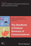 The Handbook Of Political Economy Of Communications Global Handbooks In Media And Communication Research)
