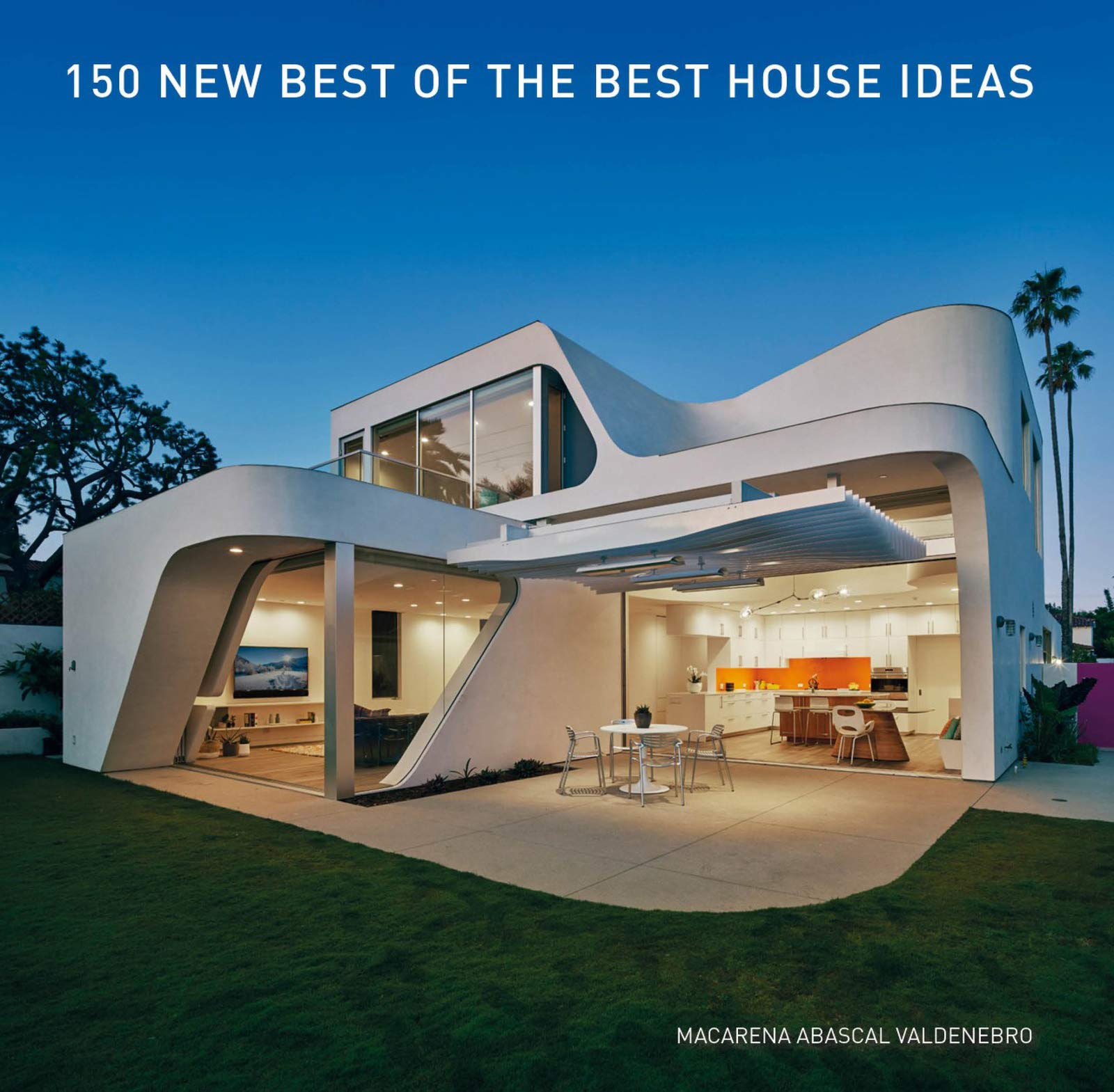 Macarena Abascal Valdenebro 150 New Best of the Best House Ideas Hardcover